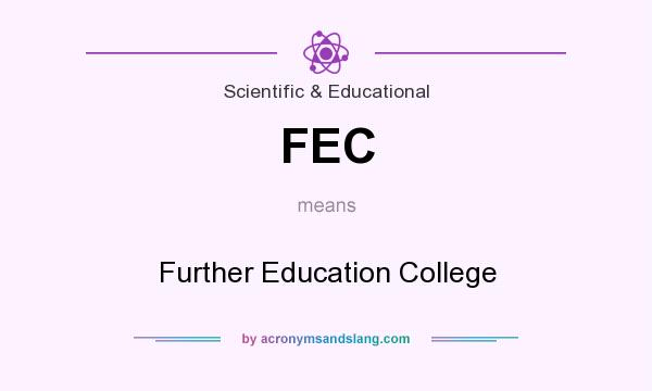 What does FEC mean? It stands for Further Education College