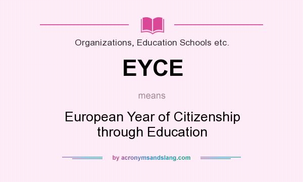 What does EYCE mean? It stands for European Year of Citizenship through Education
