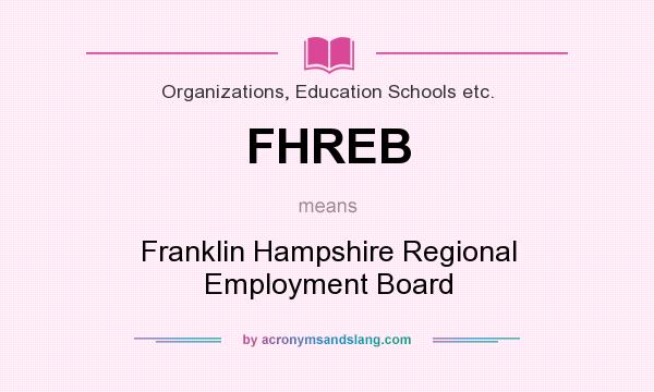 What does FHREB mean? It stands for Franklin Hampshire Regional Employment Board