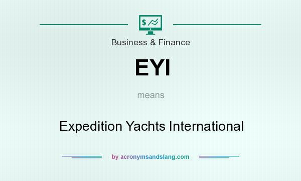 What does EYI mean? It stands for Expedition Yachts International