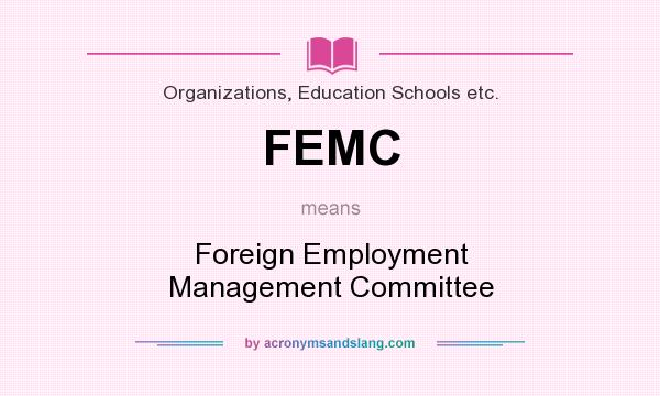 What does FEMC mean? It stands for Foreign Employment Management Committee