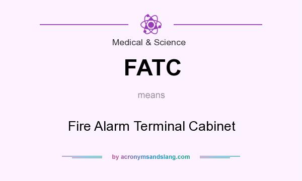 What does FATC mean? It stands for Fire Alarm Terminal Cabinet