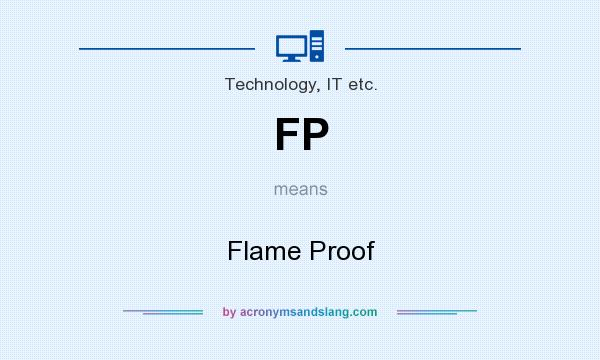 What does FP mean? It stands for Flame Proof