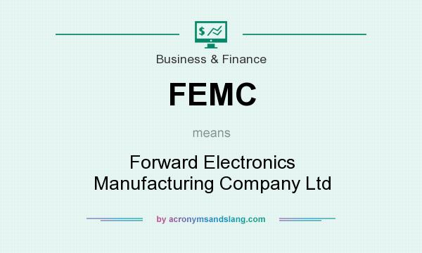 What does FEMC mean? It stands for Forward Electronics Manufacturing Company Ltd