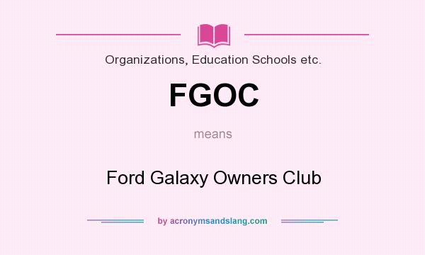 What does FGOC mean? It stands for Ford Galaxy Owners Club
