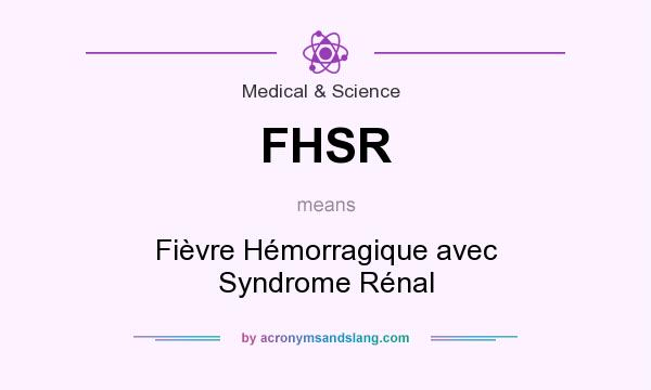 What does FHSR mean? It stands for Fièvre Hémorragique avec Syndrome Rénal