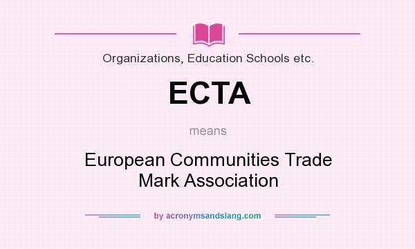 What does ECTA mean? It stands for European Communities Trade Mark Association