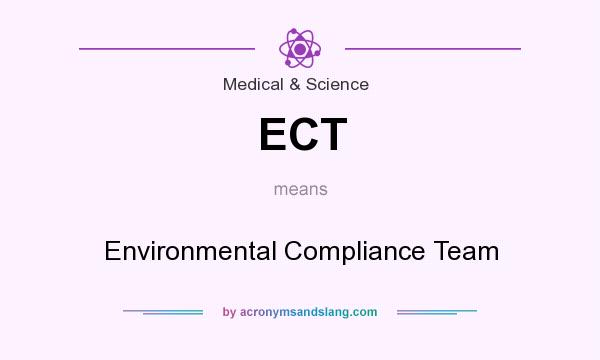 What does ECT mean? It stands for Environmental Compliance Team