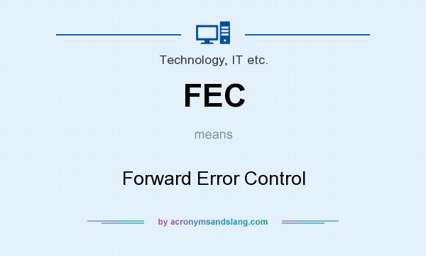 What does FEC mean? It stands for Forward Error Control