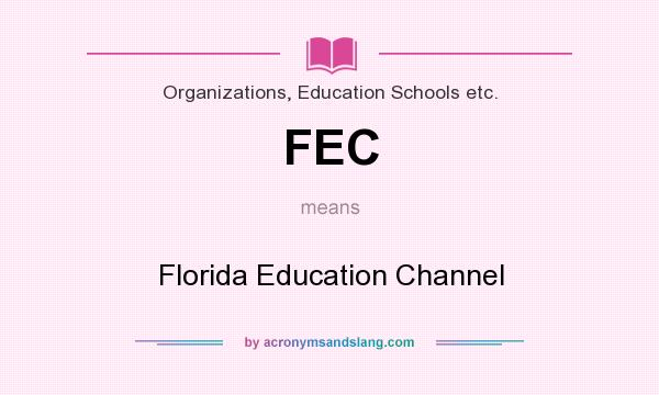 What does FEC mean? It stands for Florida Education Channel