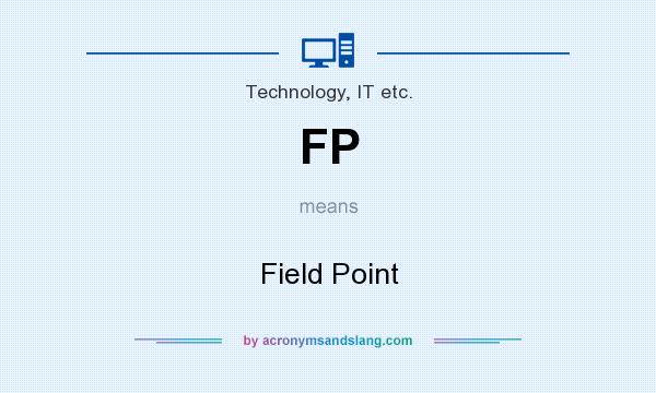 What does FP mean? It stands for Field Point