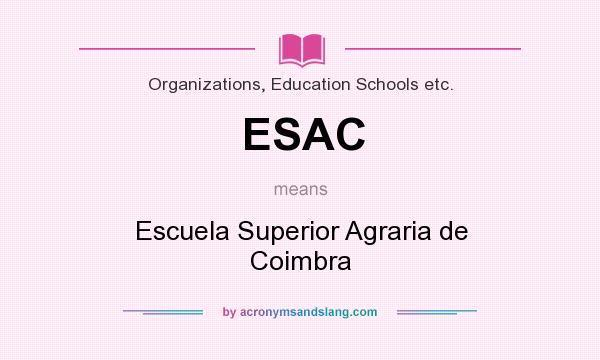 What does ESAC mean? It stands for Escuela Superior Agraria de Coimbra