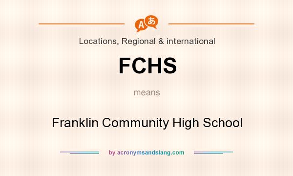 What does FCHS mean? It stands for Franklin Community High School