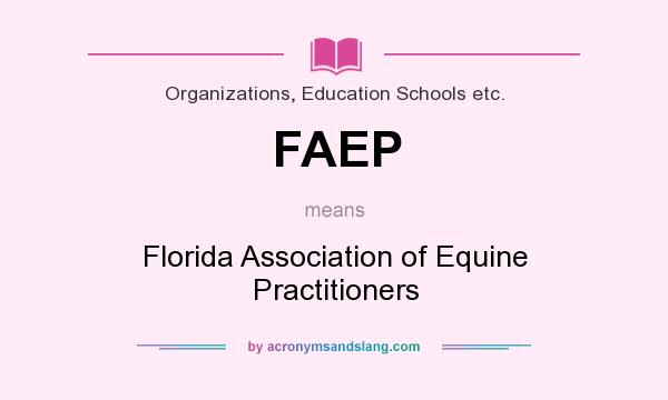 What does FAEP mean? It stands for Florida Association of Equine Practitioners