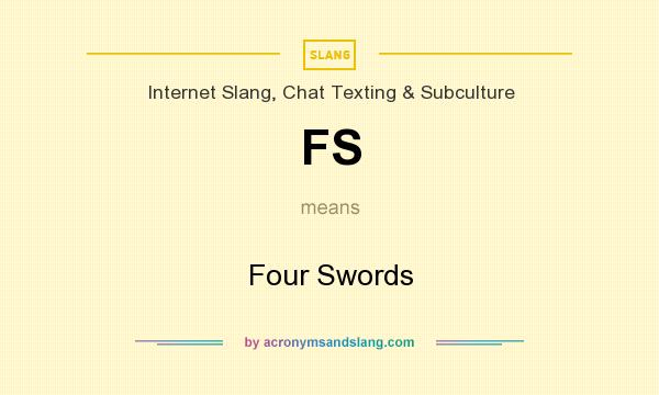 What does FS mean? It stands for Four Swords