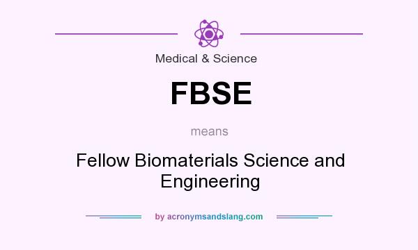 What does FBSE mean? It stands for Fellow Biomaterials Science and Engineering