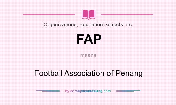 What does FAP mean? It stands for Football Association of Penang