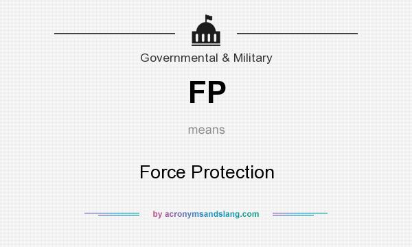 What does FP mean? It stands for Force Protection