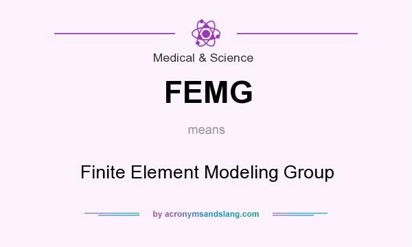 What does FEMG mean? It stands for Finite Element Modeling Group