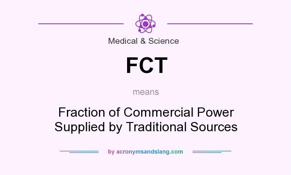 What does FCT mean? It stands for Fraction of Commercial Power Supplied by Traditional Sources