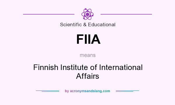 What does FIIA mean? It stands for Finnish Institute of International Affairs