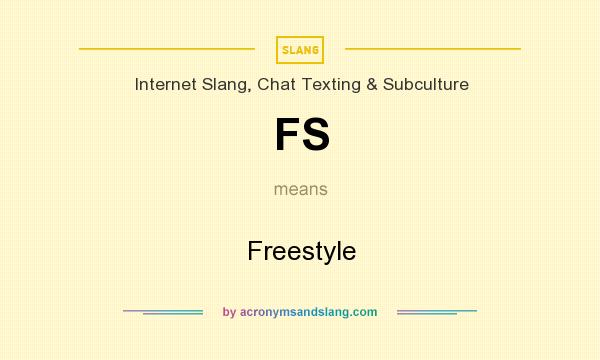 What does FS mean? It stands for Freestyle