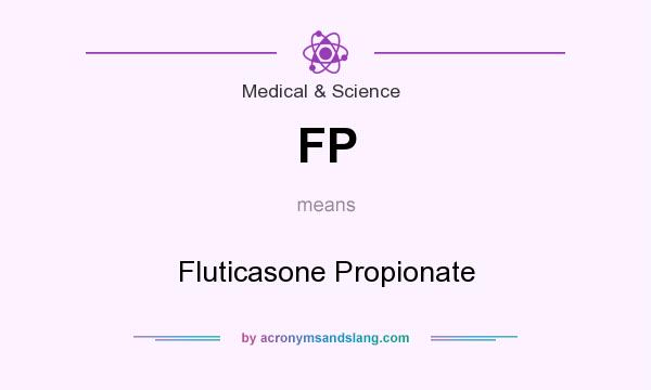 What does FP mean? It stands for Fluticasone Propionate