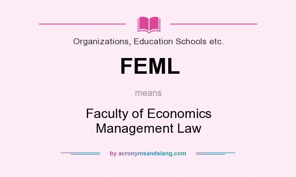 What does FEML mean? It stands for Faculty of Economics Management Law