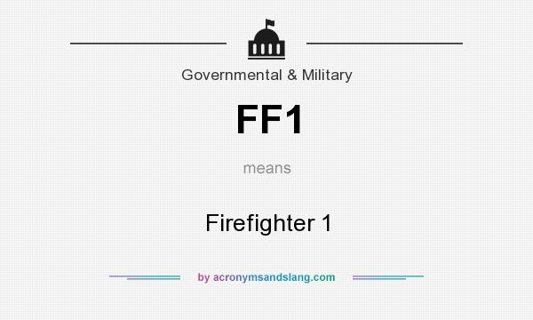 What does FF1 mean? It stands for Firefighter 1