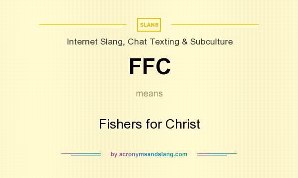 What does FFC mean? It stands for Fishers for Christ