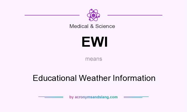 What does EWI mean? It stands for Educational Weather Information