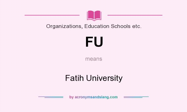 What does FU mean? It stands for Fatih University