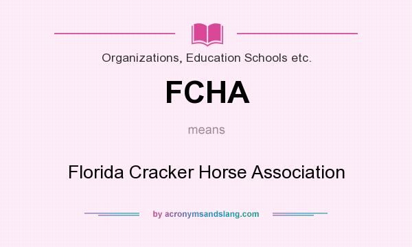 What does FCHA mean? It stands for Florida Cracker Horse Association