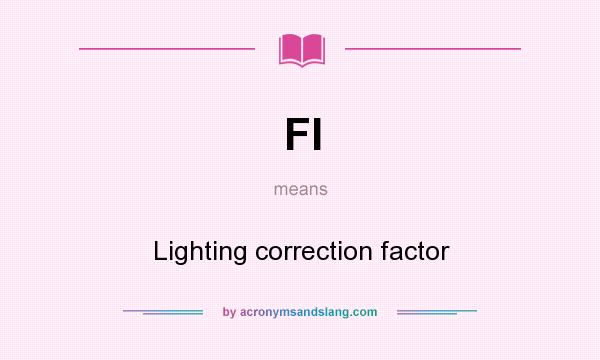 What does Fl mean? It stands for Lighting correction factor