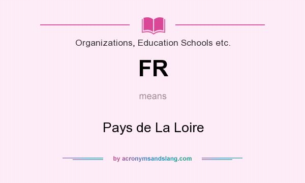 What does FR mean? It stands for Pays de La Loire