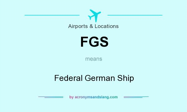 What does FGS mean? It stands for Federal German Ship