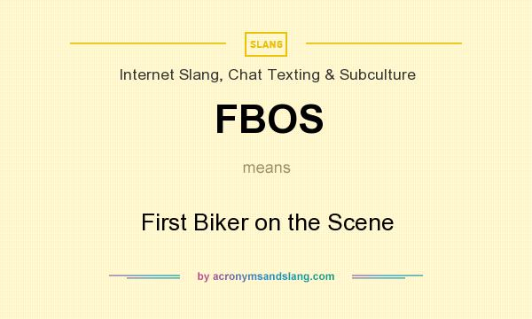 What does FBOS mean? It stands for First Biker on the Scene