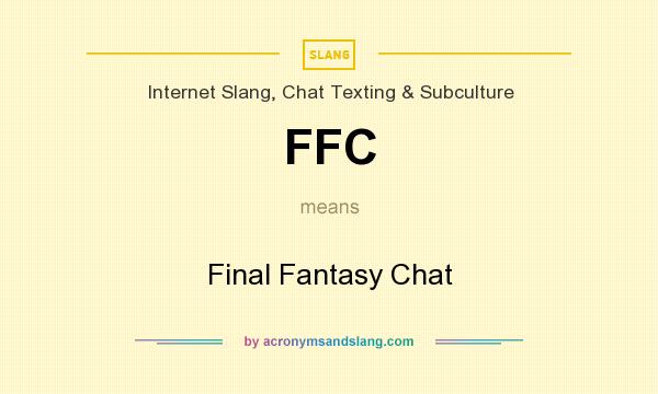 What does FFC mean? It stands for Final Fantasy Chat