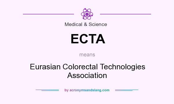 What does ECTA mean? It stands for Eurasian Colorectal Technologies Association