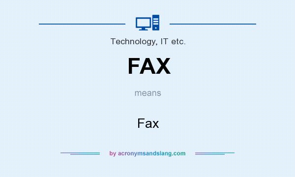 What does FAX mean? It stands for Fax