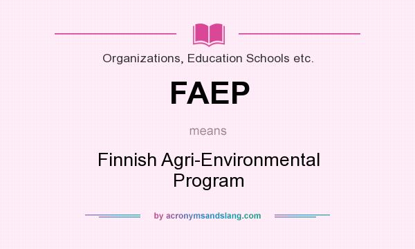 What does FAEP mean? It stands for Finnish Agri-Environmental Program
