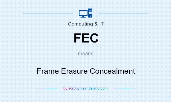 What does FEC mean? It stands for Frame Erasure Concealment
