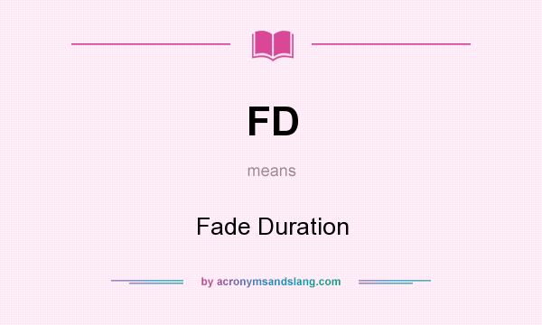 What does FD mean? It stands for Fade Duration