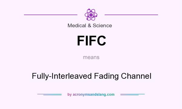 What does FIFC mean? It stands for Fully-Interleaved Fading Channel