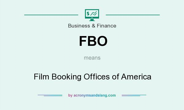 What does FBO mean? It stands for Film Booking Offices of America
