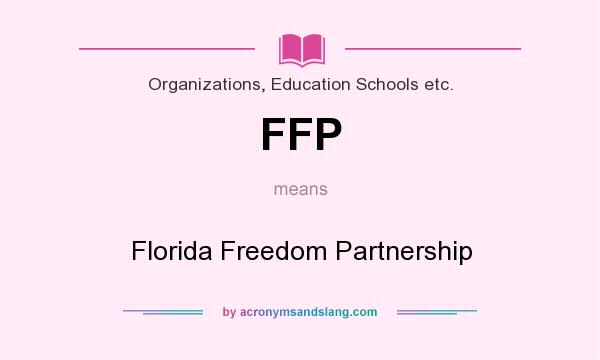 What does FFP mean? It stands for Florida Freedom Partnership