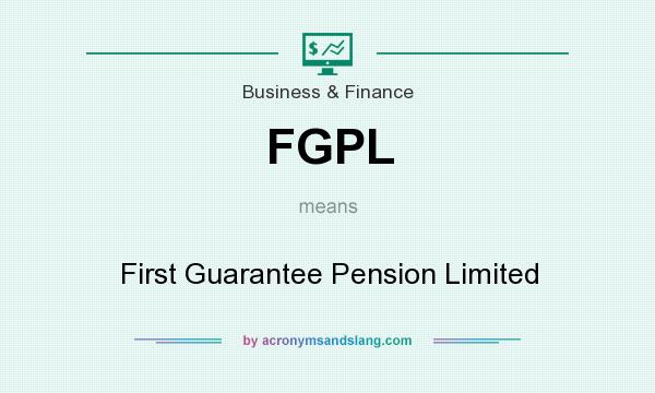 What does FGPL mean? It stands for First Guarantee Pension Limited