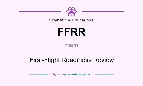 What does FFRR mean? It stands for First-Flight Readiness Review