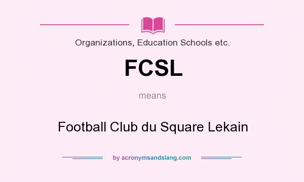 What does FCSL mean? It stands for Football Club du Square Lekain