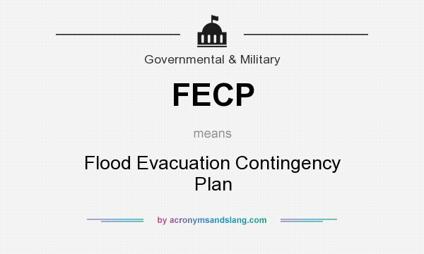 What does FECP mean? It stands for Flood Evacuation Contingency Plan